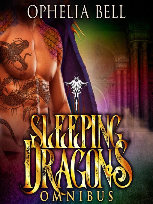 Title details for Sleeping Dragons Omnibus by Ophelia Bell - Available